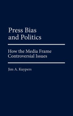 Press Bias and Politics - Kuypers, Jim A.
