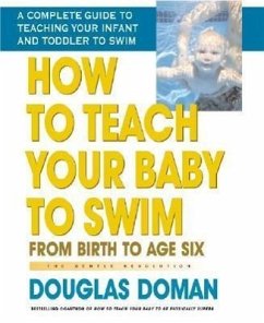 How to Teach Your Baby to Swim: From Birth to Age Six - Doman, Douglas