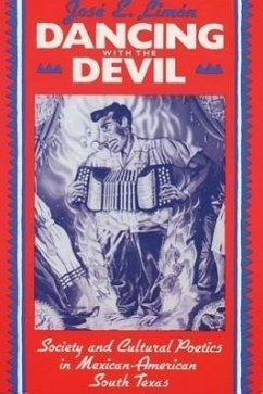 Dancing with the Devil: Society and Cultural Poetics in Mexican-American South Texas - Limon, Jose