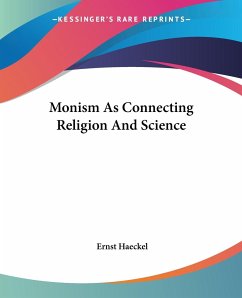 Monism As Connecting Religion And Science - Haeckel, Ernst