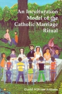 An Inculturation Model of the Catholic Marriage Ritual - Antonio, David William