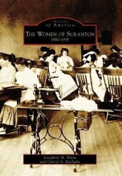 The Women of Scranton: 1880-1935 - Dunn, Josephine M.; Kashuba, Cheryl A.