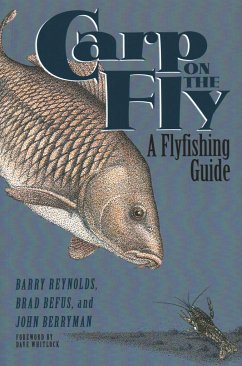 Carp on the Fly: A Flyfishing Guide - Reynolds, Barry; Befus, Brad; Berryman, John