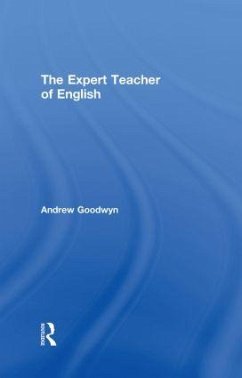 The Expert Teacher of English - Goodwyn, Andrew