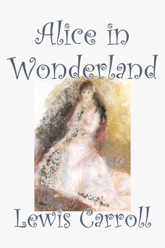 Alice in Wonderland by Lewis Carroll, Fiction, Classics, Fantasy, Literature - Carroll, Lewis