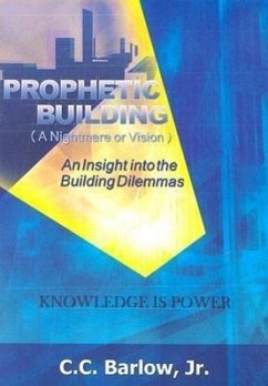 Prophetic Building (a Nightmare or Vision): An Insight Into the Building Dilemmas - Barlow, C. C.
