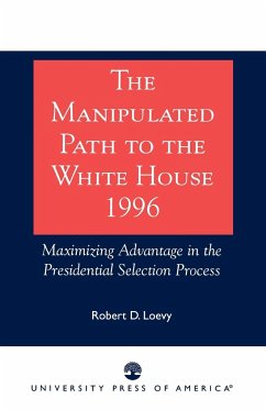 The Manipulated Path to the White House-1996 - Loevy, Robert D.