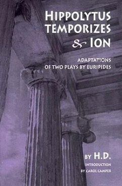 Hippolytus Temporizes & Ion: Adaptations of Two Plays by Euripides - Doolittle, Hilda