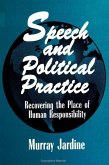 Speech and Political Practice: Recovering the Place of Human Responsibility