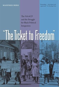 The Ticket to Freedom: The NAACP and the Struggle for Black Political Integration - Berg, Manfred