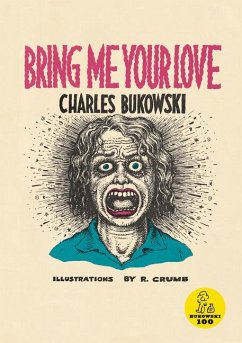 Bring Me Your Love - Bukowski, Charles