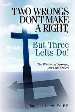 Two Wrongs Don't Make A Right, But Three Lefts Do - Lerch, Harold A.