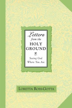 Letters From the Holy Ground - Ross-Gotta, Loretta