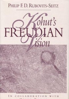 Kohut's Freudian Vision - Rubovits-Seitz, Philip F D