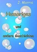 Humoriges und andere Geschichten - Morris, J.