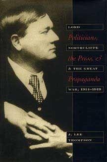 Politicians, the Press, and Propaganda - Thompson, J Lee