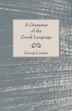 A Grammar of the Greek Language - Curtius, George