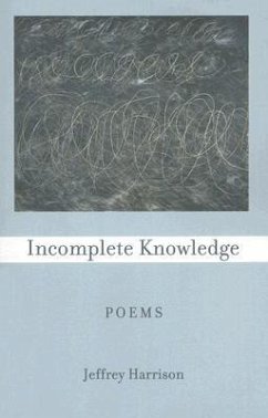 Incomplete Knowledge: Poems - Harrison, Jeffrey