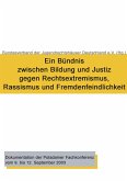 Ein Bündnis zwischen Bildung und Justiz gegen Rechtsextremismus, Rassismus und Fremdenfeindlichkeit Ein Bündnis zwischen Bildung und Justiz gegen Rechtsextremismus, Rassismus und Fremdenfeindlichkeit
