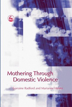 Mothering Through Domestic Violence - Hester, Marianne; Radford, Lorraine