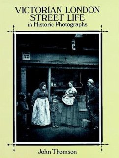 Victorian London Street Life in Historic Photographs - Thomson, John