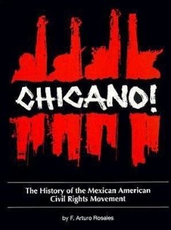 Chicano! the History of the Mexican American Civil Rights Movement - Rosales, F. Arturo; Rosales, Francisco A.