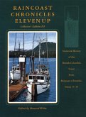 Raincoast Chronicles Eleven Up: Stories & History of the British Columbia Coast from raincoast Chronicles, Issues 11-15