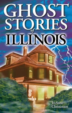 Ghost Stories of Illinois - Christensen, Jo-Anne