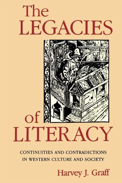 The Legacies of Literacy: Continuities and Contradictions in Western Culture and Society - Graff, Harvey J.