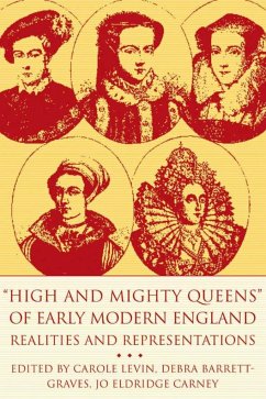 High and Mighty Queens of Early Modern England - Levin, Carole / Barrett-Graves, Debra / Carney, Jo Eldridge