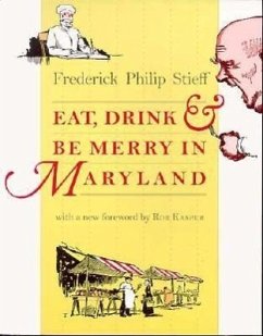 Eat, Drink, and Be Merry in Maryland - Stieff, Frederick Philip
