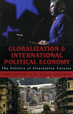 Globalization and International Political Economy - Rupert, Mark; Solomon, M Scott