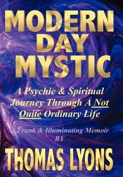 Modern Day Mystic: A Psychic & Spiritual Journey Through A Not Quite Ordinary Life - Lyons, Thomas