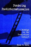 Pondering Postinternationalism: A Paradigm for the Twenty-First Century?