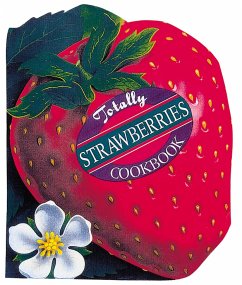 Totally Strawberries Cookbook - Siegel, Helene; Gillingham, Karen