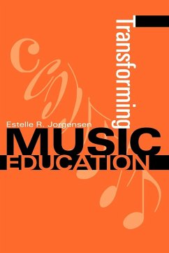 Transforming Music Education - Jorgensen, Estelle R.