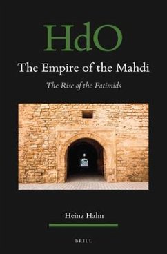 The Empire of the Mahdi: The Rise of the Fatimids - Halm, Heinz