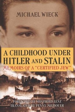 Childhood Under Hitler and Stalin: Memoirs of a 'Certified' Jew - Wieck, Michael