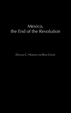 Mexico, the End of the Revolution - Hodges, Donald Clark; Gandy, Ross; Hodges, Donald C.