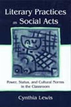 Literary Practices As Social Acts - Lewis, Cynthia