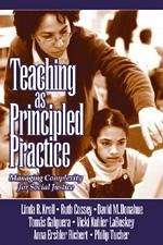 Teaching as Principled Practice - Kroll, Linda Ruth; Donahue, David M; Galguera, Tomas; Laboskey, Vicki Kubler; Richert, Anna Ershler; Tucher, Philip L; Cossey, Ruth