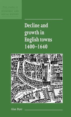 Decline and Growth in English Towns 1400-1640 - Dyer, Alan