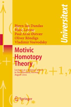 Motivic Homotopy Theory - Dundas, Bjorn Ian;Levine, Marc;Østvær, P.A.