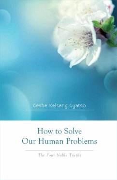 How to Solve Our Human Problems - Gyatso, Geshe Kelsang