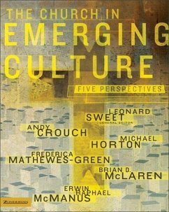 The Church in Emerging Culture: Five Perspectives - Crouch, Andy; Horton, Michael; Mathewes-Green, Frederica; McLaren, Brian D; McManus, Erwin Raphael