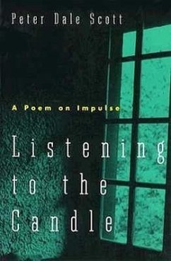 Listening to the Candle: A Poem on Impulse - Scott, Peter Dale