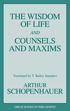 The Wisdom of Life and Counsels and Maxims - Schopenhauer, Arthur
