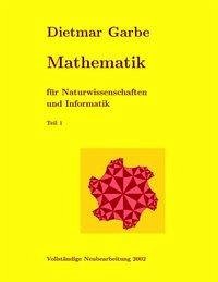 Mathematik für Naturwissenschaften und Informatik Teil I ( Paperback) - Garbe, Dietmar
