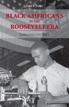 Black American Roosevelt Era: Liberalism and Race - Kirby, John B.