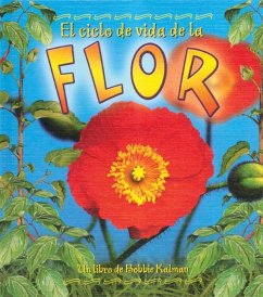El Ciclo de Vida de la Flor (the Life Cycle of a Flower) - Aloian, Molly; Kalman, Bobbie